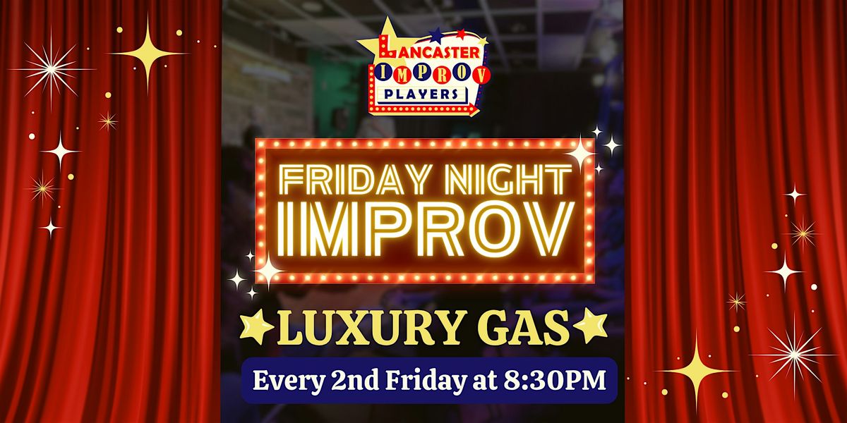 Friday Night Improv: \u2606 Luxury Gas \u2606