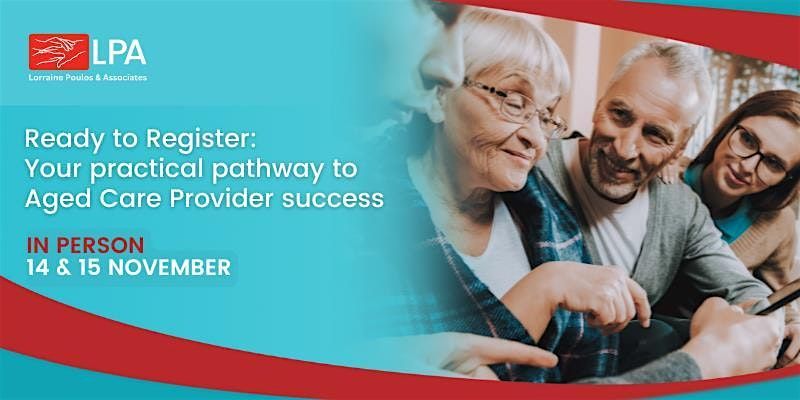 Ready to Register: Your Practical Pathway to Aged Care Provider Success