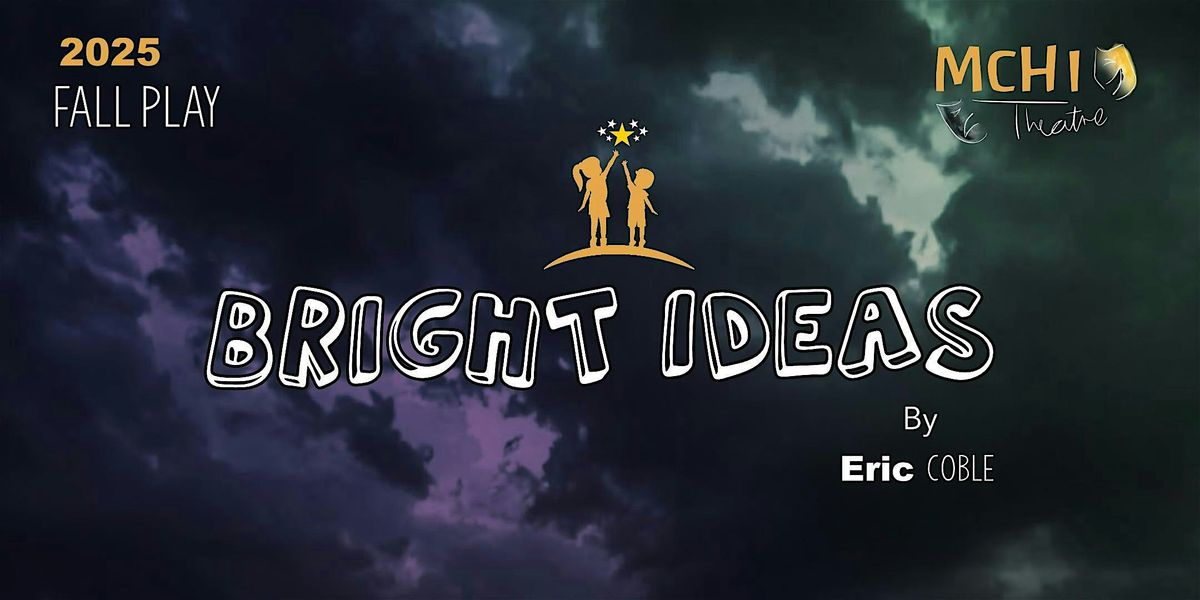 McHi Theatre presents Bright Ideas