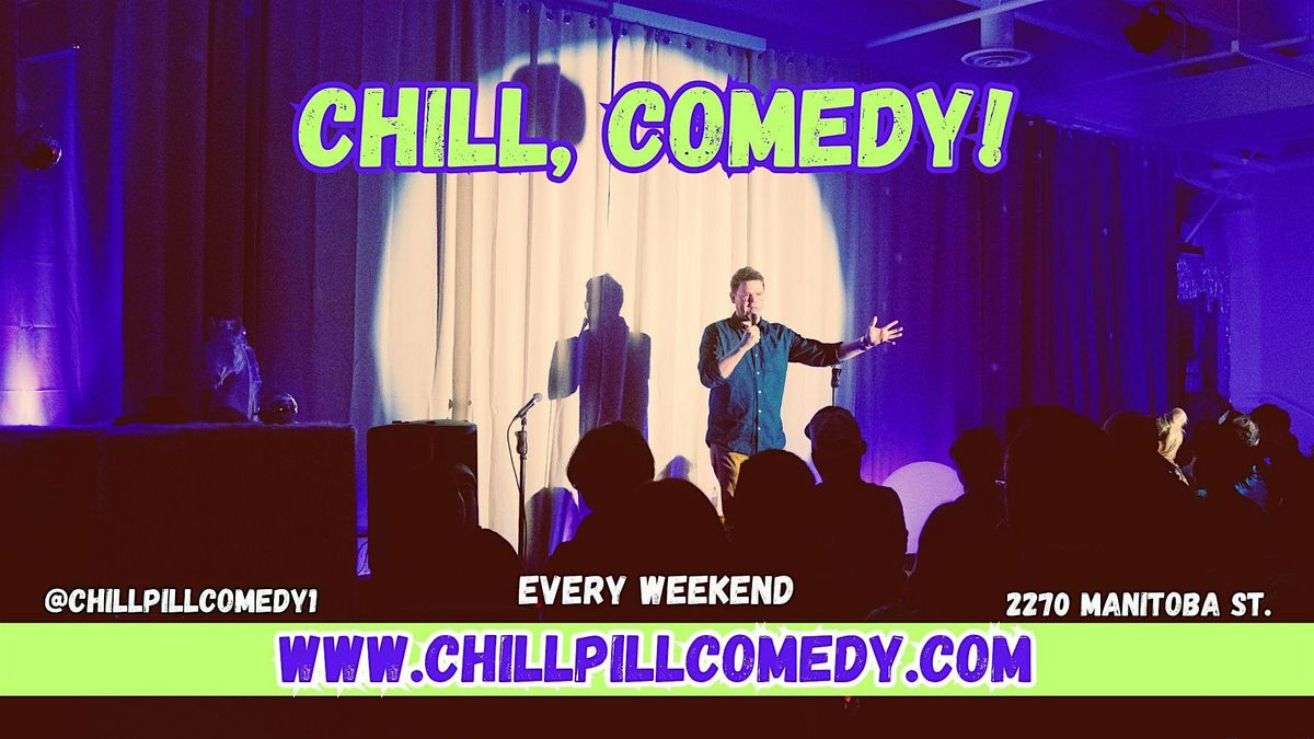 Chill, Comedy! Vancouver's Funniest Night- Friday August 29th 8:30PM