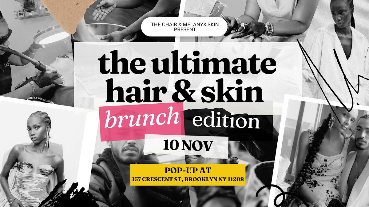 THE ULTIMATE HAIR & SKIN - BRUNCH EDITION