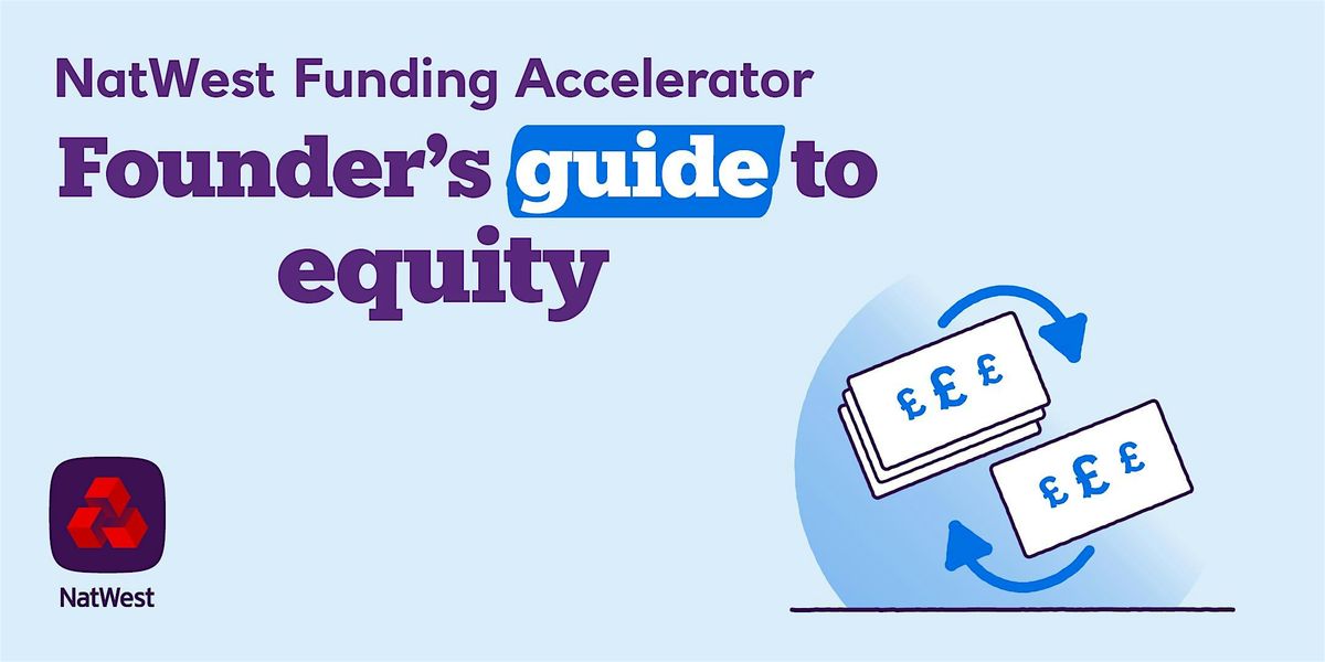 NatWest Funding Accelerator: Founder\u2019s Guide to Equity