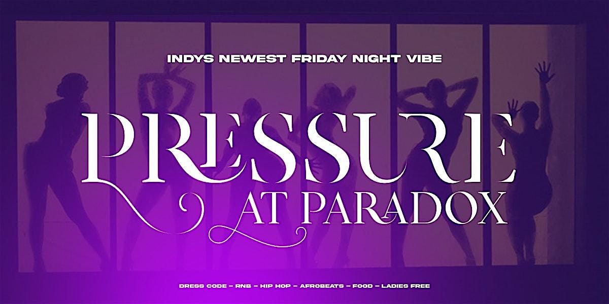 Pressure @ Paradox \u2014 (Friday Night)