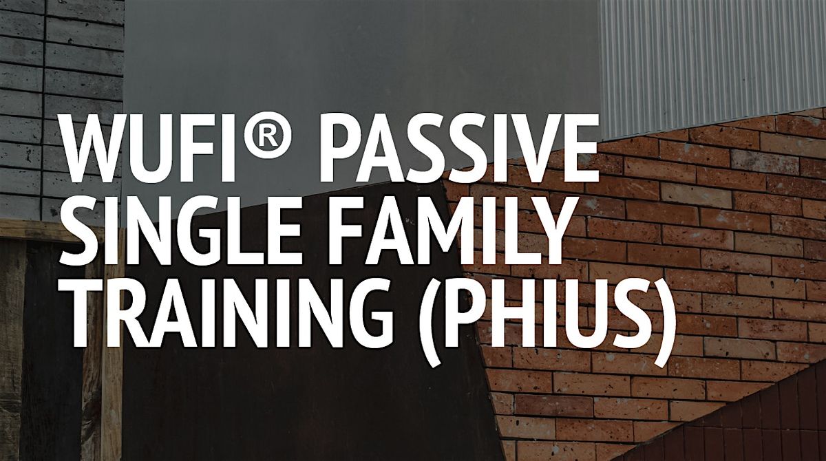 WUFI Passive Single Family Training (Phius)