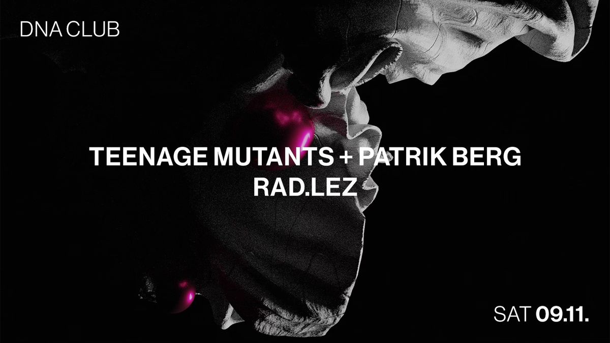 DNA w\/ TEENAGE MUTANTS + PATRIK BERG