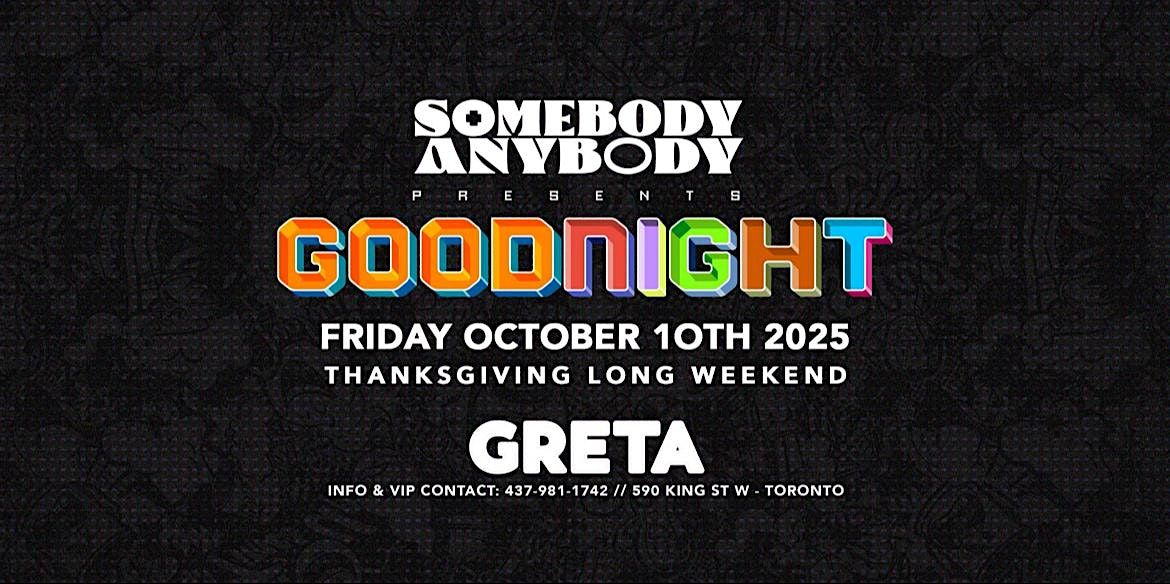 Somebody Anybody Presents Goodnight @ Greta (Thanksgiving long weekend)