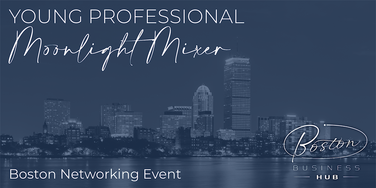 Young Professional Moonlight Mixer \u2014 Boston Business Hub