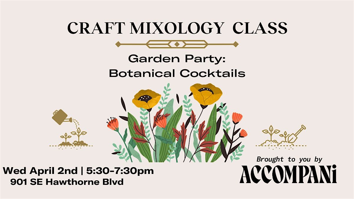 Craft Mixology Class: Garden Party-Botanical Cocktails