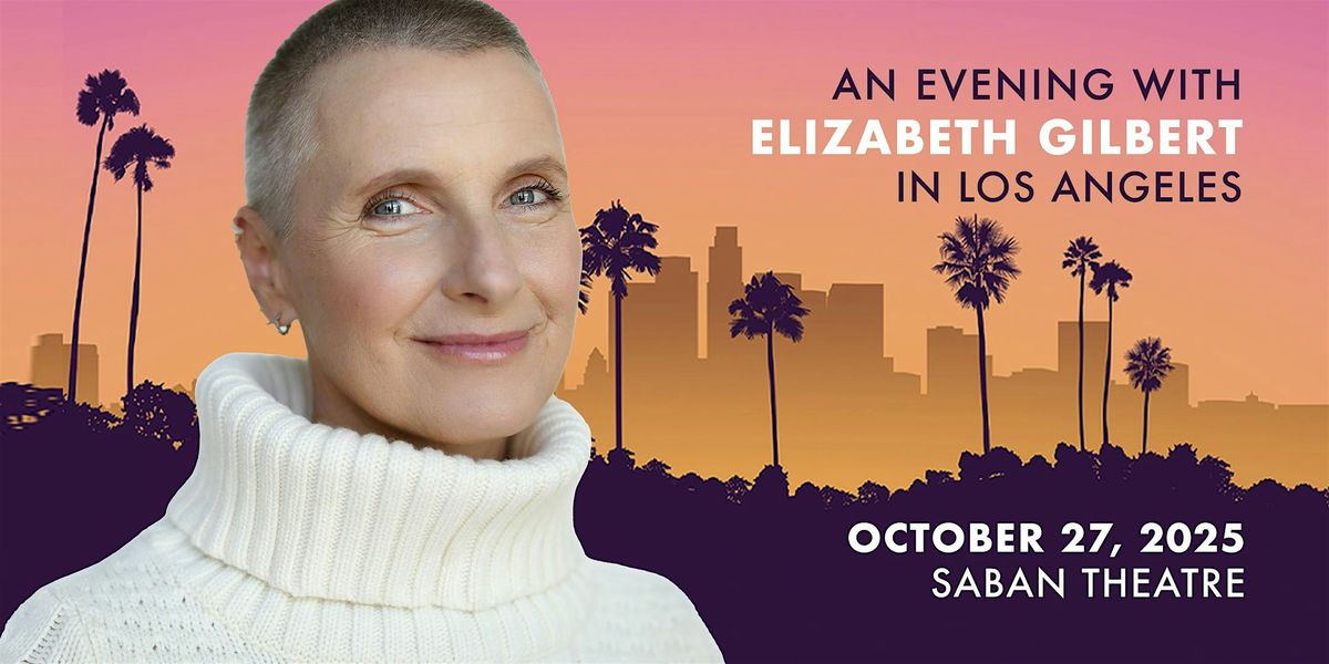 An Evening with Elizabeth Gilbert in Los Angeles
