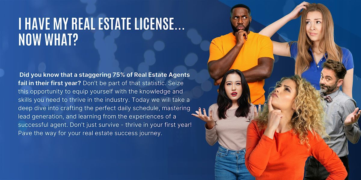 I have my Real Estate License.. Now what?