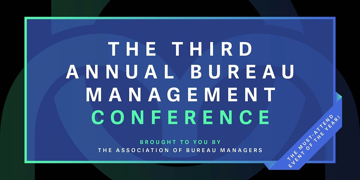 The Third Annual Bureau Management Conference