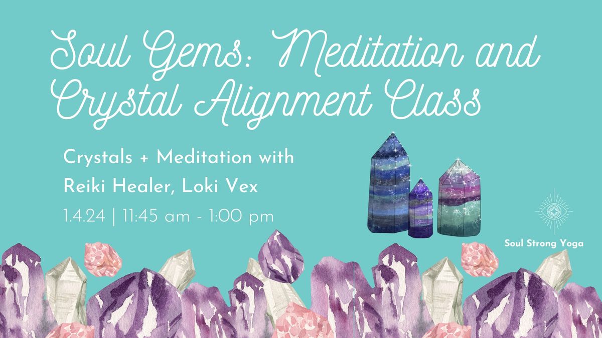 Soul Gems: Meditation and Crystal Alignment Class