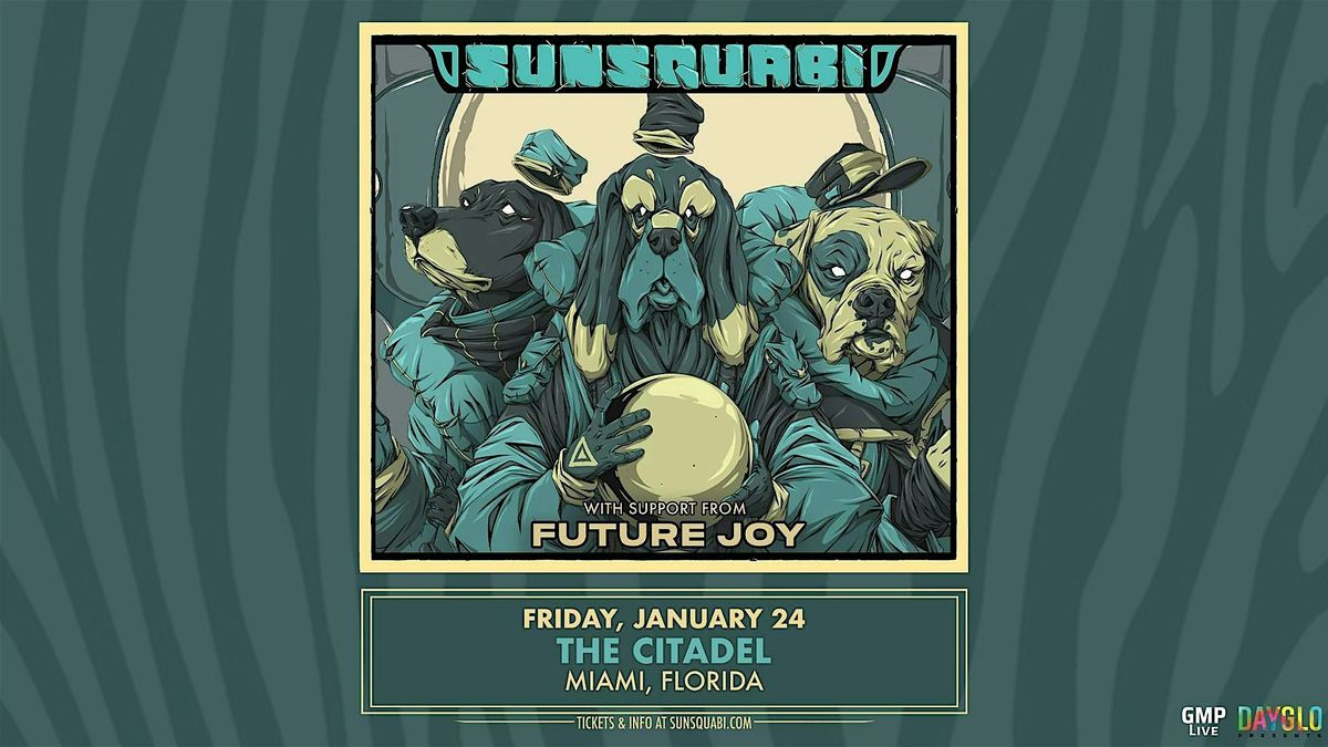 SunSquabi with Future Joy at The Citadel