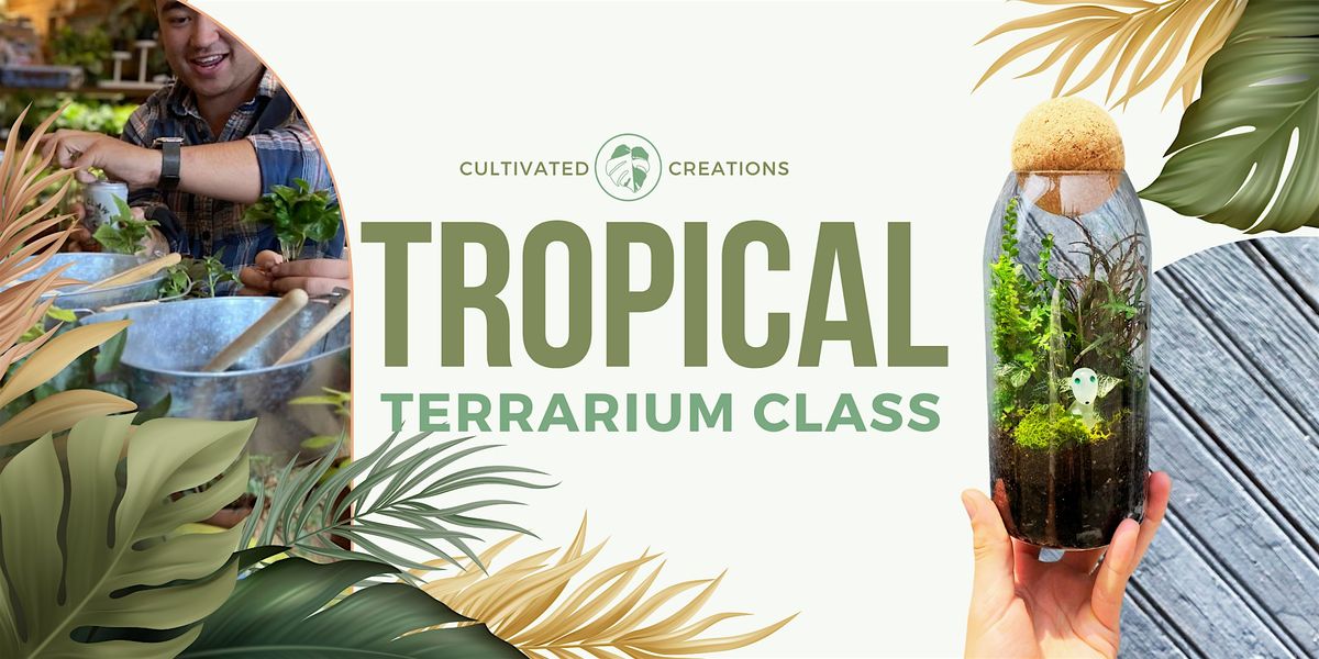 Tropical Terrarium Workshop