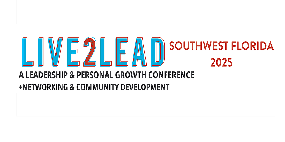 LIVE2LEAD Southwest Florida February 21, 2025