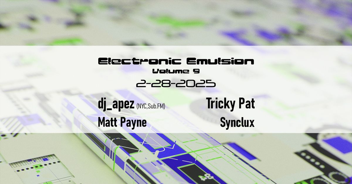 Electronic Emulsion Vol. 9 ft\/ dj_apez (NYC,) Tricky Pat + more