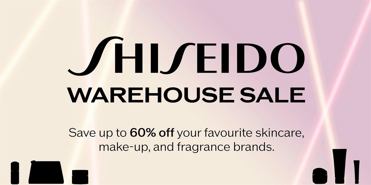 Shiseido Fall 2024 Warehouse Sale - General  Timed Admission