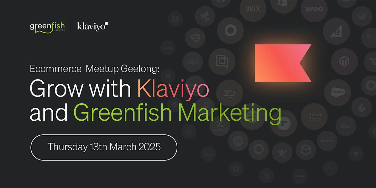 Ecommerce Meet Up Geelong: Grow with Klaviyo and Greenfish Marketing