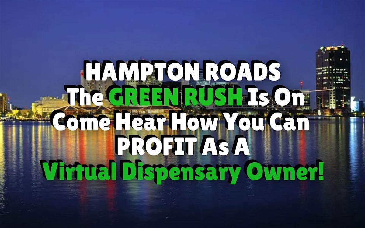 Hampton Roads - The GREEN RUSH Is On - Business Presentation and Meetup