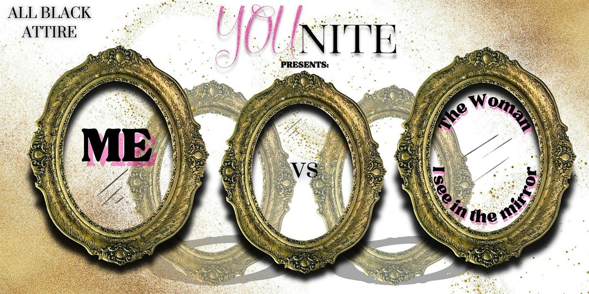 Bridging the Gap: Me vs. The Woman in the Mirror presented by: YOUnite