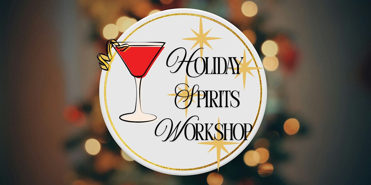 Holiday Spirits Workshop