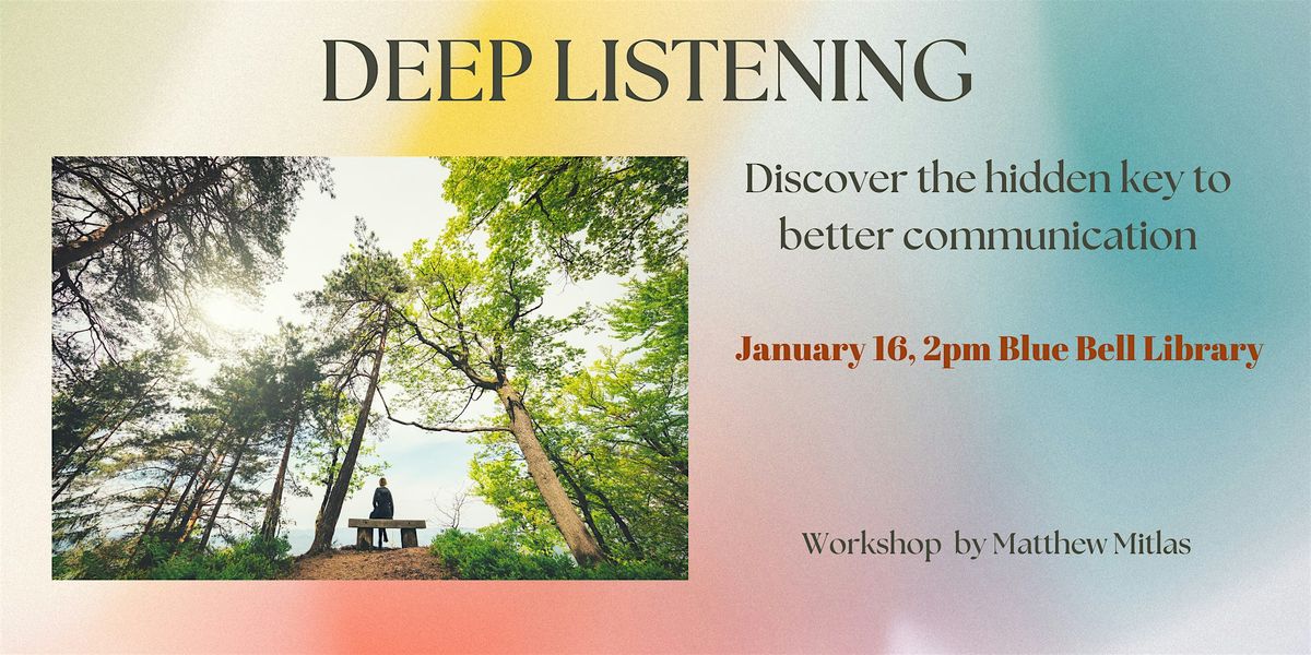 Deep Listening: Discover the hidden key to better communication.