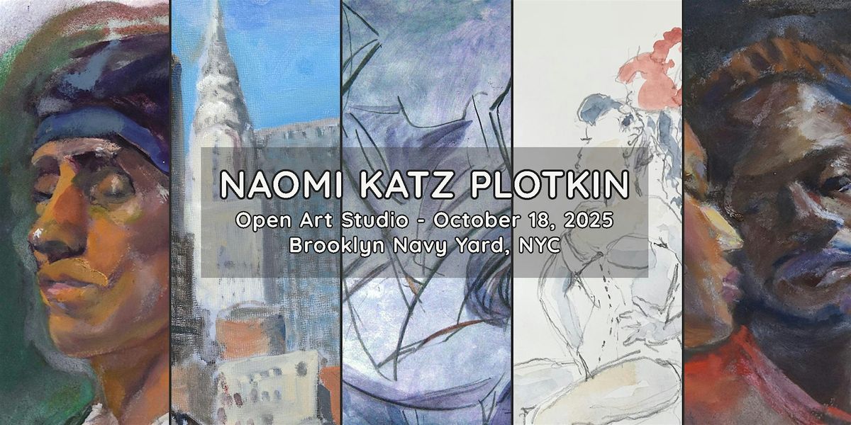 Naomi Katz Plotkin - Open Art Studio | October 18, 2025, Brooklyn Navy Yard