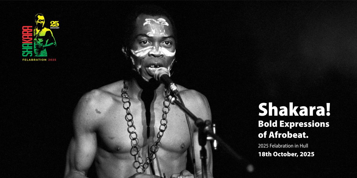 Felabration 2025 in Hull: Shakara \u2013 Bold Expressions of Afrobeat