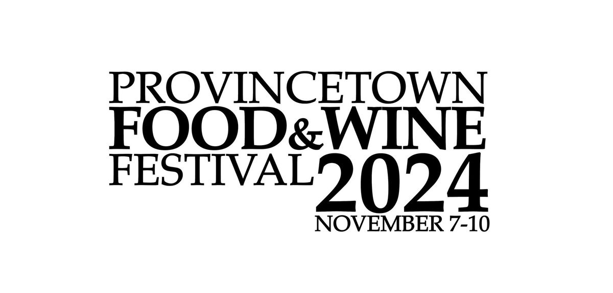 Provincetown Food & Wine Festival 2024