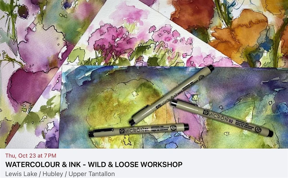 WATERCOLOUR & INK WORKSHOP  - WILD & LOOSE