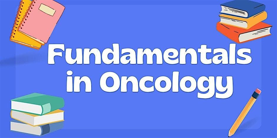 Fundamentals in Oncology Education Course 2025