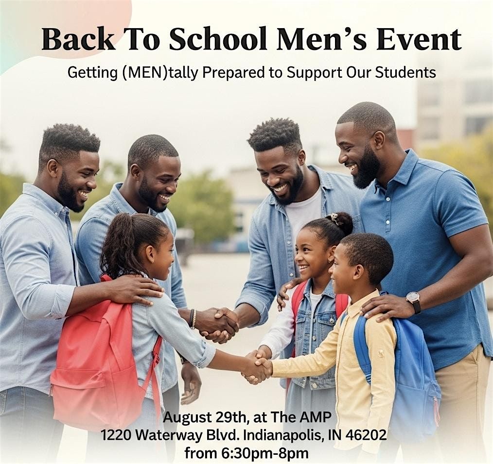 Back To School Men's Event :Getting MENtally Prepared To Help Our Children.