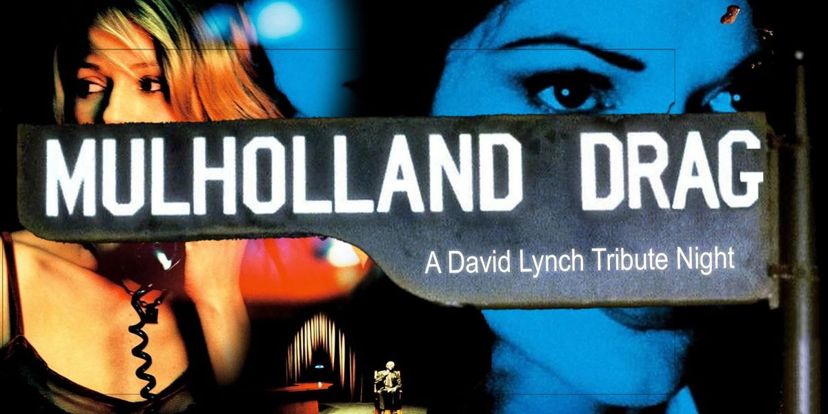 MULHOLLAND DRAG: A TRIBUTE TO DAVID LYNCH!