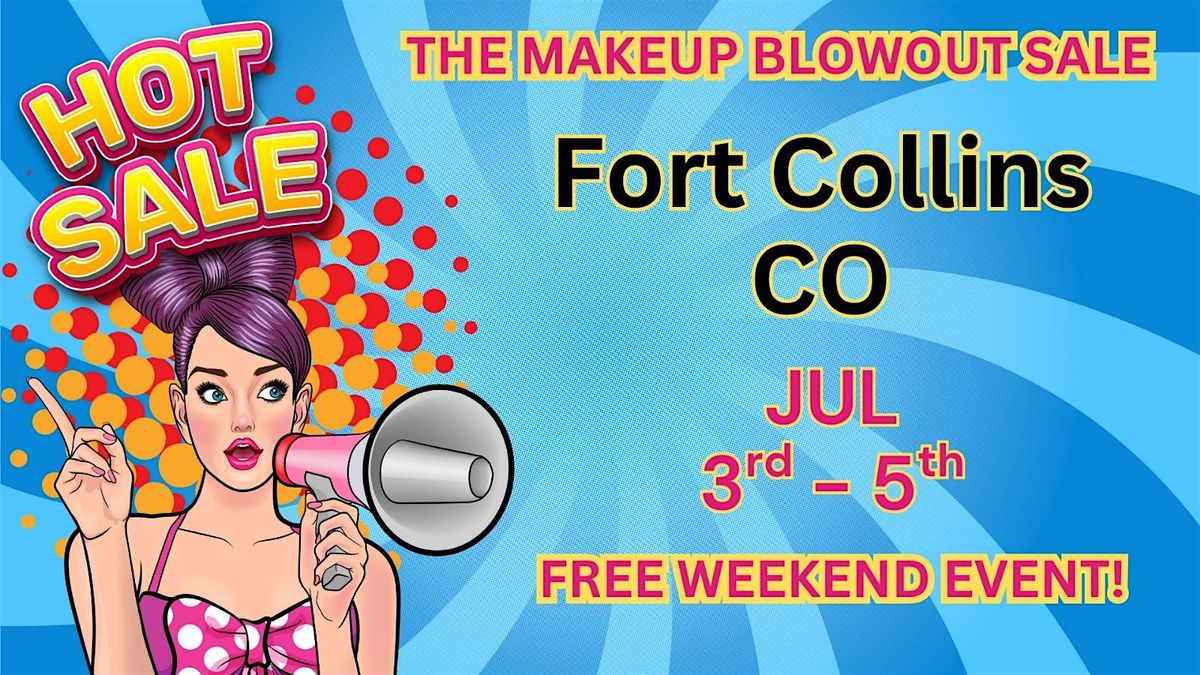Fort Collins, CO- Makeup Blowout Sale Event!