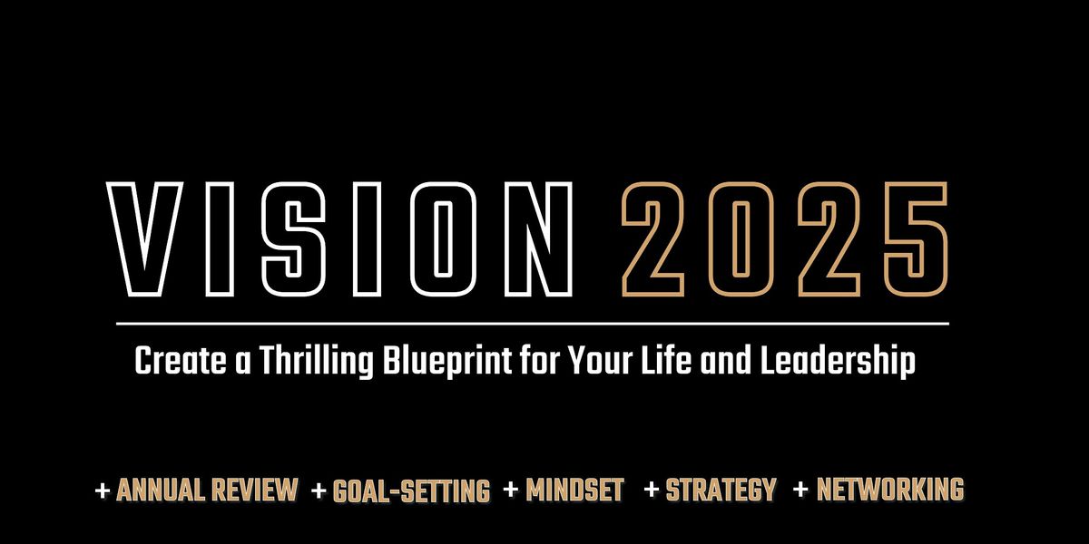 Vision 2025: Create a Thrilling Blueprint for Your Life and Leadership