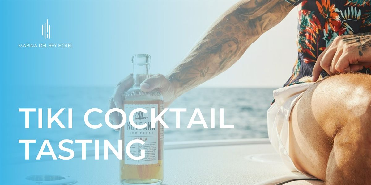 Tiki Cocktail Tasting: A Kuleana Rum Experience at The Marina del Rey Hotel