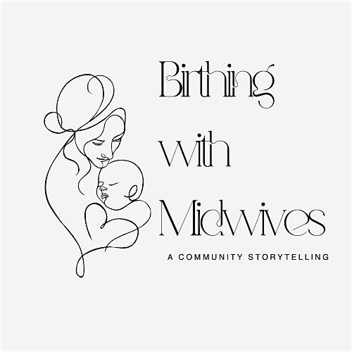 Birthing with Midwives: A Community Storytelling