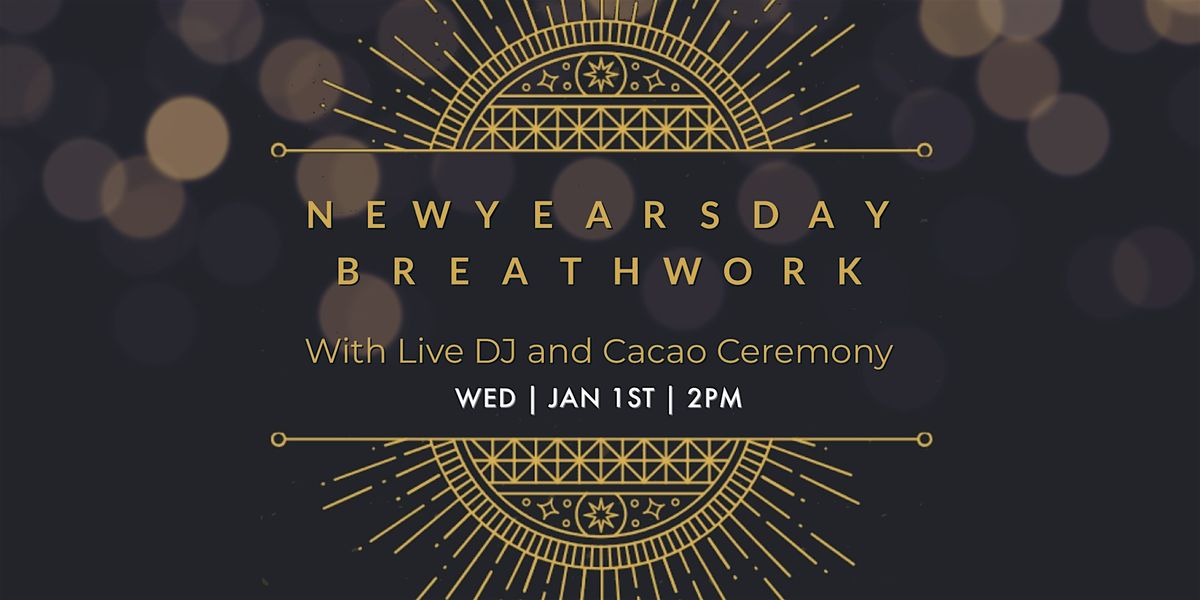 New Years Day Breathwork with Live DJ  and Ceremonial Cacao Event