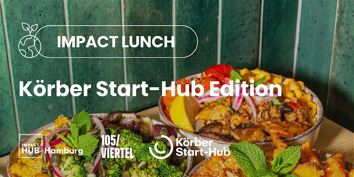 Impact Lunch: K\u00f6rber Start-Hub Edition