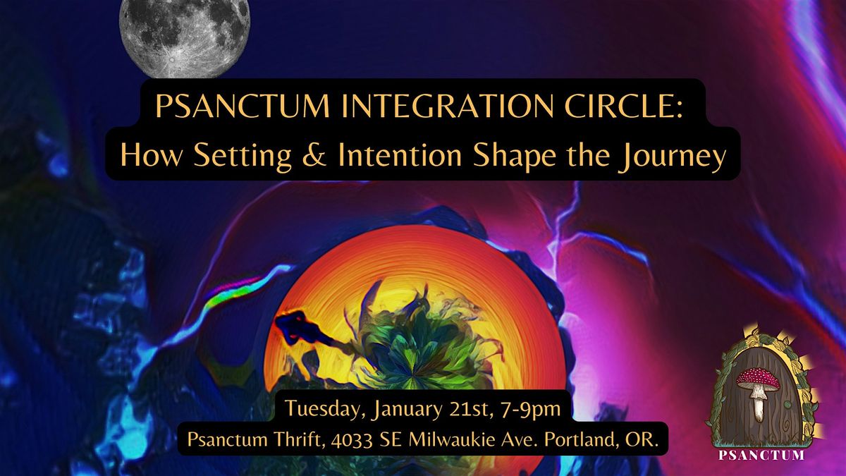 Psanctum Integration Circle: How Setting & Intention Shape the Journey