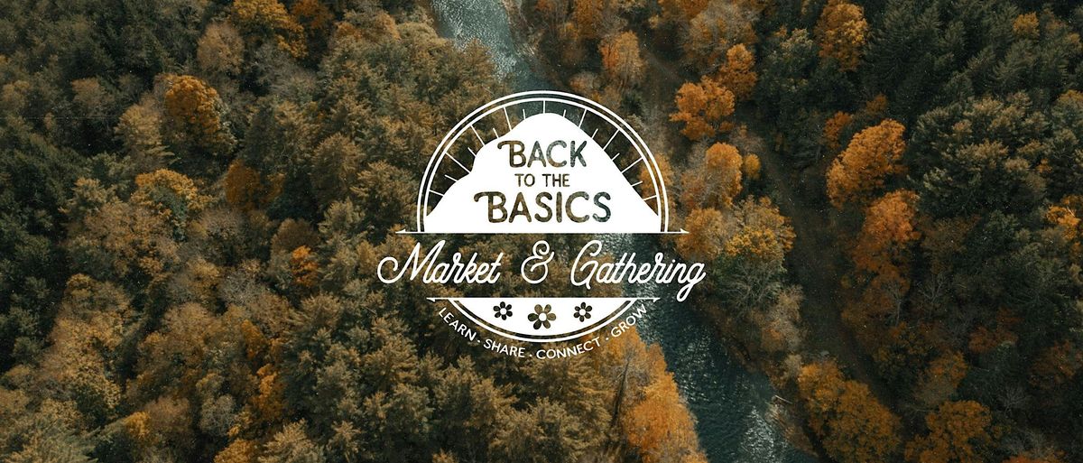 Back to the Basics Market & Gathering