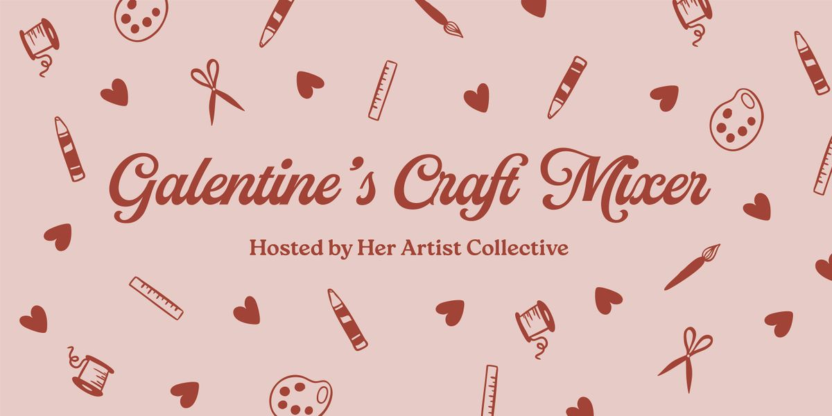 Galentine\u2019s Craft Mixer