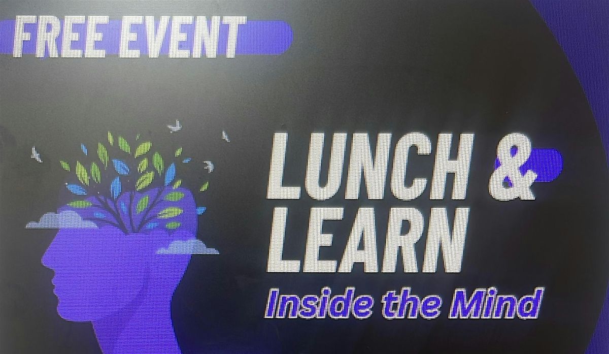 Lunch & Learn - INSIDE THE MIND