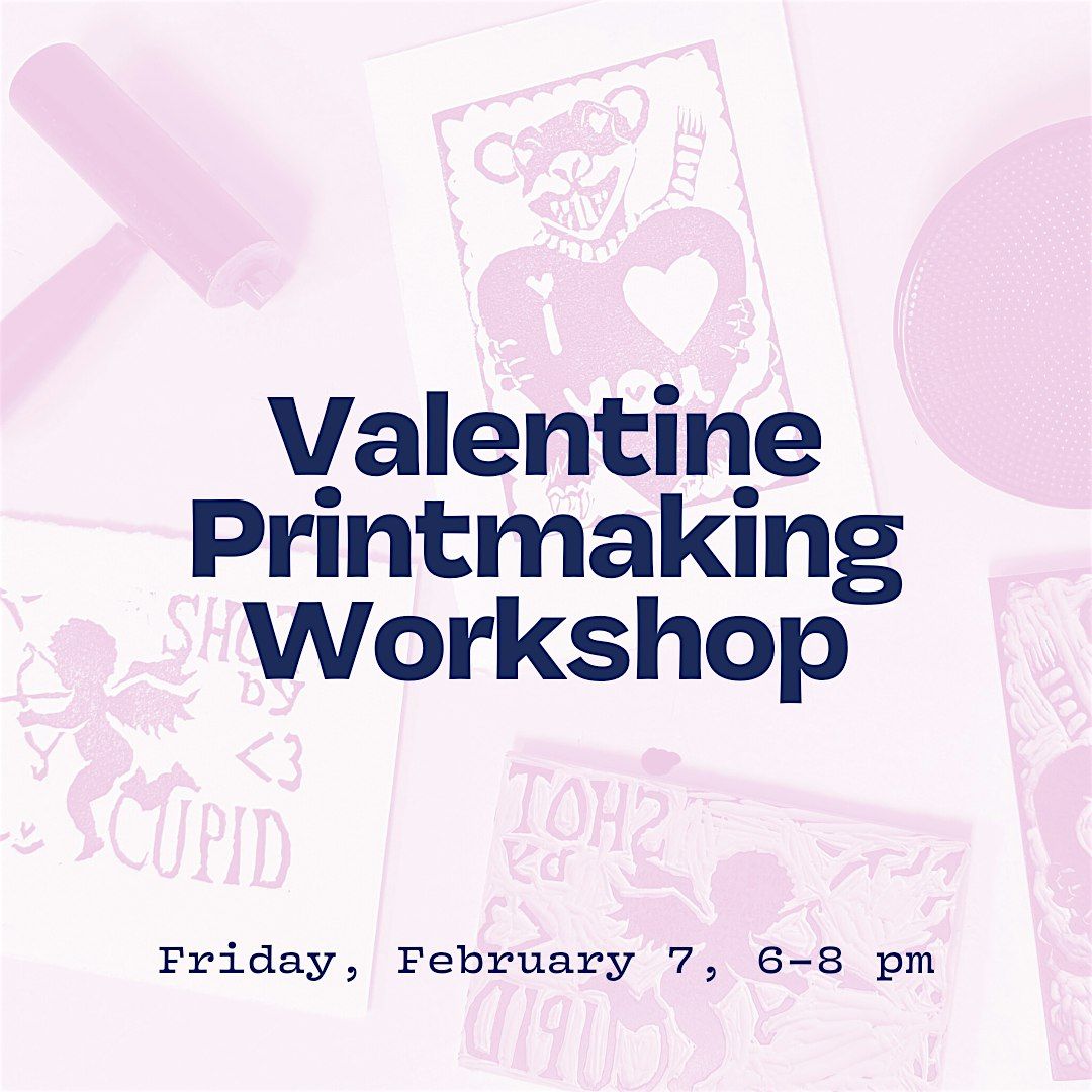 Valentine Printmaking Workshop