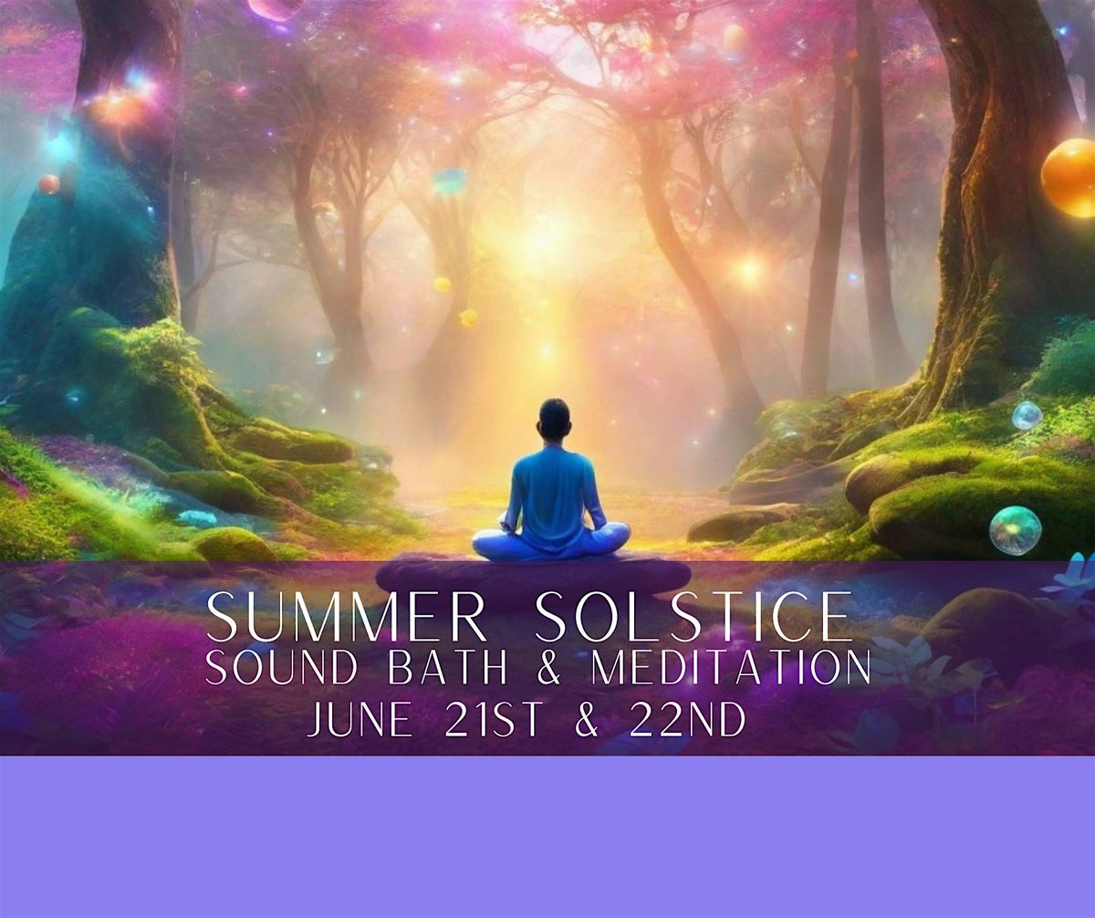 SUMMER  SOLSTICE Sound Bath and Meditation JUNE 21