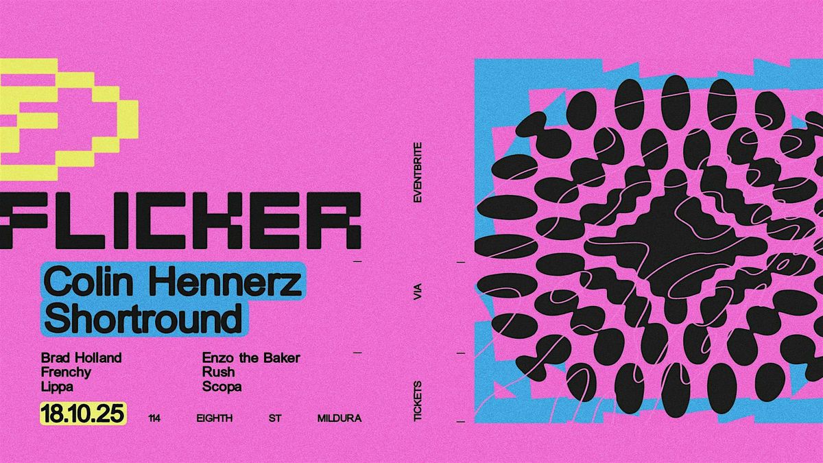 Flicker Mildura [LAUNCH NIGHT] \u2022 Colin Hennerz + ShortRound