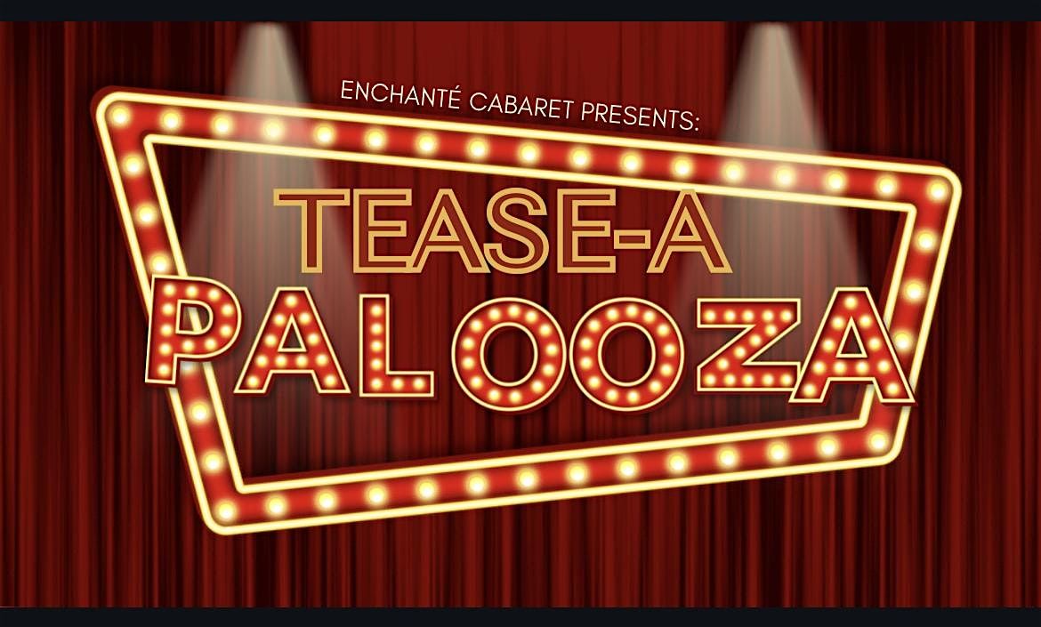 TEASE A PALOOZA