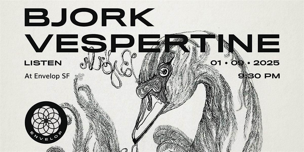 Bjork - Vespertine : LISTEN | Envelop SF (9:30pm)