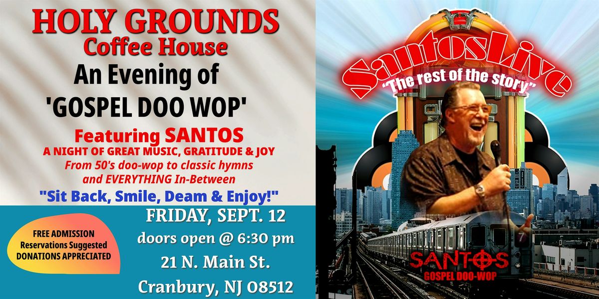 HOLY GROUNDS Coffee House Presents: Gospel Doo-Wop w\/SANTOS