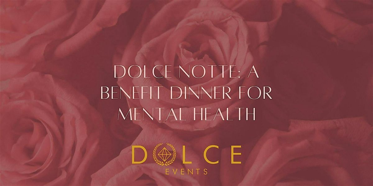 Dolce Notte: A Benefit Dinner for Mental Health